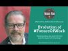WorkPod Minisode: Evolution of #FutureOfWork