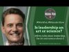 WorkPod Minisode: Is leadership an art or science?