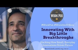WorkPod: Innovating With Big Little Breakthroughs