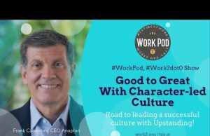WorkPod: Frank Calderoni on Upstanding Company Character to Succeed