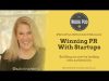 WorkPod Minisode: Winning PR With Startups