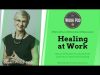 WorkPod Minisode: Healing at work