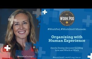 WorkPod Minisode: Organizing with Human Experience