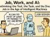 Job, Work, and AI: Rethinking the Tool, the Task, and the Dream Job Job, Work, and AI: Rethinking the Tool, the Task, and the Dream Job in the Age of Intelligent Machines