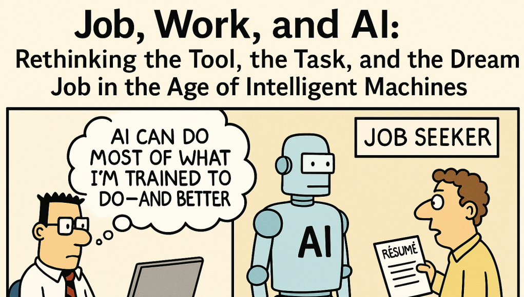 Job, Work, and AI: Rethinking the Tool, the Task, and the Dream Job in the Age of Intelligent Machines