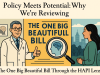 Policy Meets Potential: Why We’re Reviewing The One Big Beautiful Bill Through the HAPI Lens Policy Meets Potential: Why We’re Reviewing The One Big Beautiful Bill Through the HAPI Lens