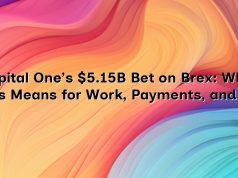 Capital One’s $5.15B Bet on Brex: What This Means for Work, Payments, and the Future of Corporate Cards