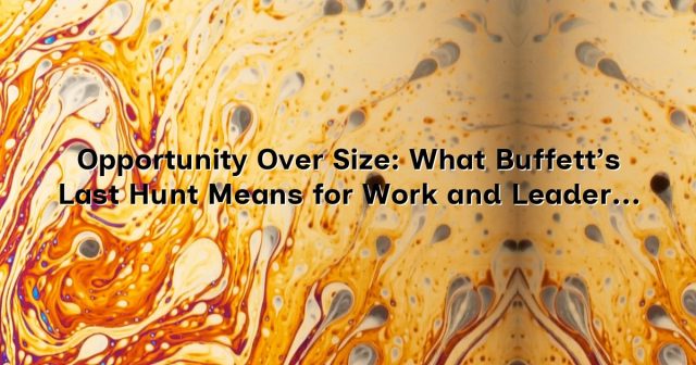 cdn-opportunity-over-size-what-buffett-s-last-hunt-mea