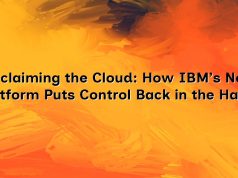 Reclaiming the Cloud: How IBM’s New Platform Puts Control Back in the Hands of Organizations