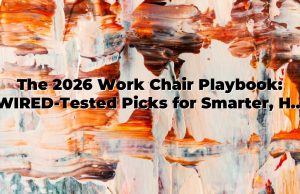 The 2026 Work Chair Playbook: WIRED-Tested Picks for Smarter, Healthier Workdays