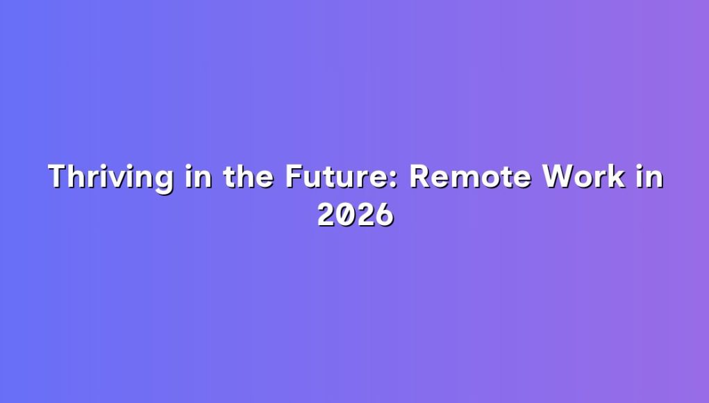 cdn-thriving-in-the-future-remote-work-in-2026