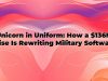 Unicorn in Uniform: How a $136M Raise Is Rewriting Military Software Delivery and What It Means for Work