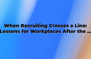 When Recruiting Crosses a Line: Lessons for Workplaces After the OnePlus Indictment
