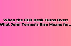 When the CEO Desk Turns Over: What John Ternus’s Rise Means for Work at Apple