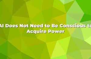 AI Does Not Need to Be Conscious to Acquire Power AI Does Not Need to Be Conscious to Acquire Power