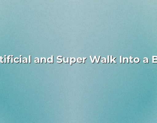 Artificial and Super Walk Into a Bar. Artificial and Super Walk Into a Bar.